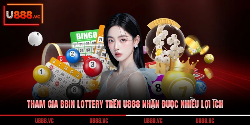 tham-gia-bbin-lottery-tren-u888-nhan-duoc-nhieu-loi-ich